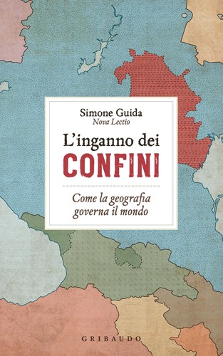 L’inganno dei confini: Come la geografia governa il mondo